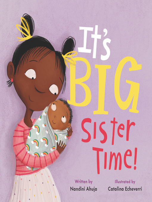 Title details for It's Big Sister Time! by Nandini Ahuja - Available